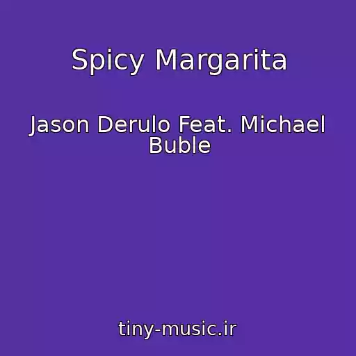 کاور آهنگ Spicy Margarita از Jason Derulo Feat. Michael Buble