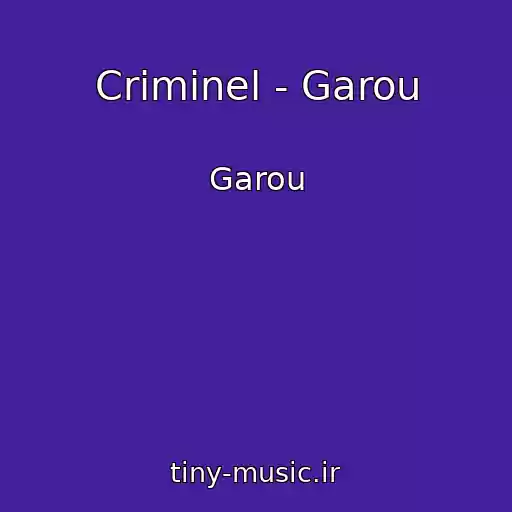 کاور آهنگ Criminel - Garou از Garou