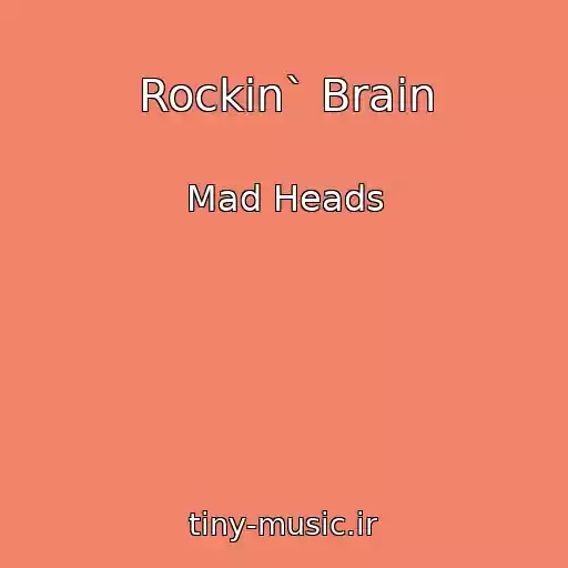 کاور آهنگ Rockin` Brain از Mad Heads