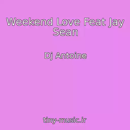 کاور آهنگ Weekend Love Feat Jay Sean از Dj Antoine