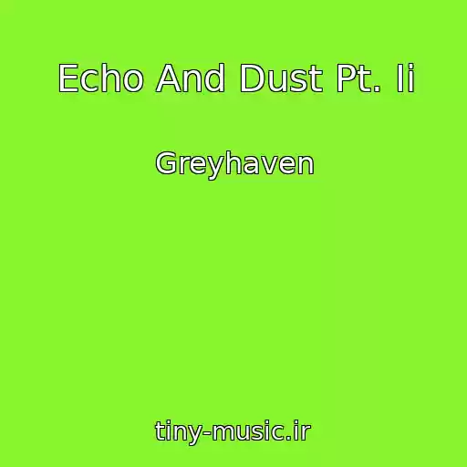 کاور آهنگ Echo And Dust Pt. Ii از Greyhaven