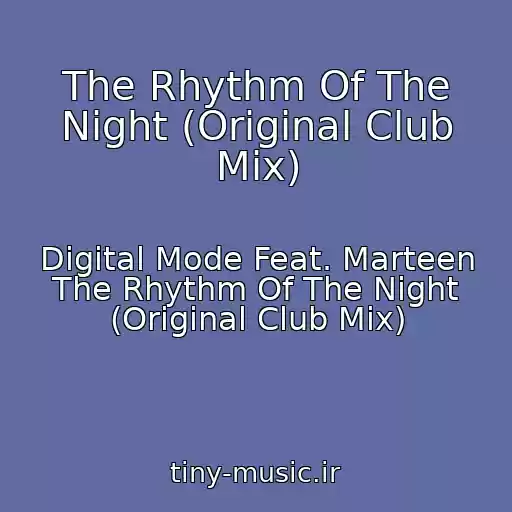 کاور آهنگ The Rhythm Of The Night (Original Club Mix) از Digital Mode Feat. Marteen The Rhythm Of The Night (Original Club Mix)