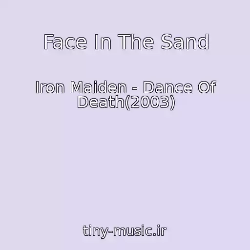 کاور آهنگ Face In The Sand از Iron Maiden - Dance Of Death(2003)
