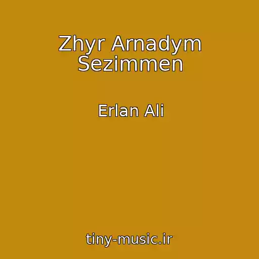 کاور آهنگ Zhyr Arnadym Sezimmen از Erlan Ali