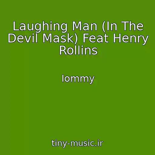 کاور آهنگ Laughing Man (In The Devil Mask) Feat Henry Rollins از Iommy