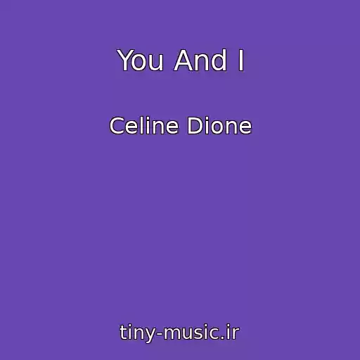 کاور آهنگ You And I از Celine Dione