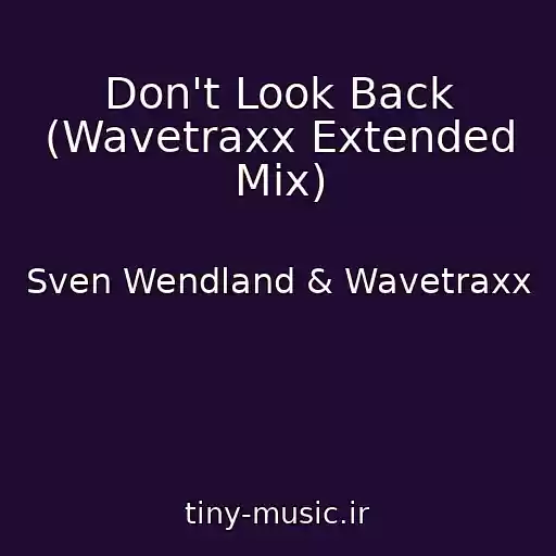 کاور آهنگ Don't Look Back (Wavetraxx Extended Mix) از Sven Wendland & Wavetraxx