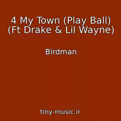کاور آهنگ 4 My Town (Play Ball) (Ft Drake & Lil Wayne) از Birdman