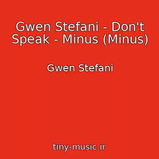 کاور آهنگ Gwen Stefani - Don't Speak - Minus (Minus) از Gwen Stefani