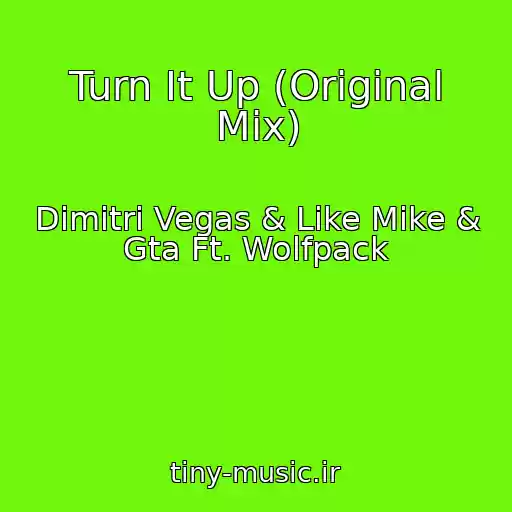 کاور آهنگ Turn It Up (Original Mix) از Dimitri Vegas & Like Mike & Gta Ft. Wolfpack
