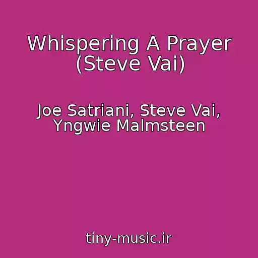 کاور آهنگ Whispering A Prayer (Steve Vai) از Joe Satriani, Steve Vai, Yngwie Malmsteen