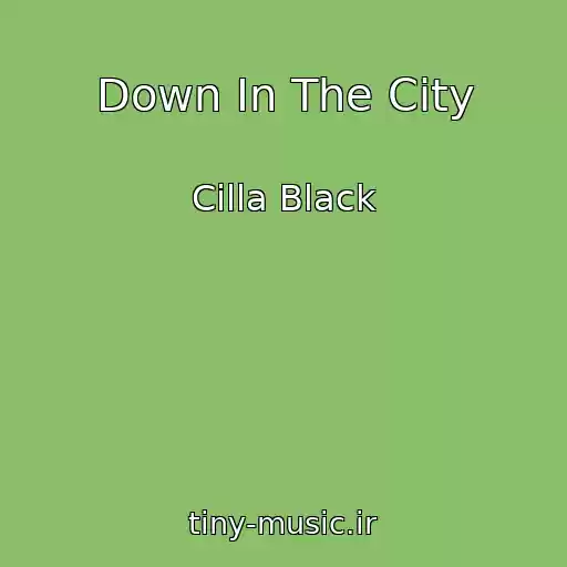 کاور آهنگ Down In The City از Cilla Black