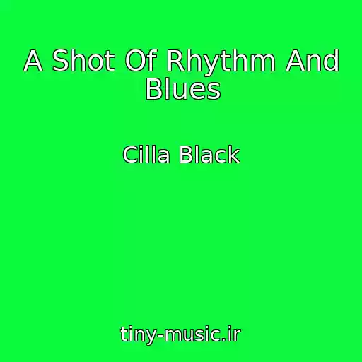 کاور آهنگ A Shot Of Rhythm And Blues از Cilla Black