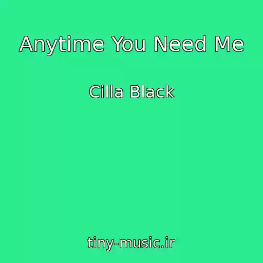 کاور آهنگ Anytime You Need Me از Cilla Black