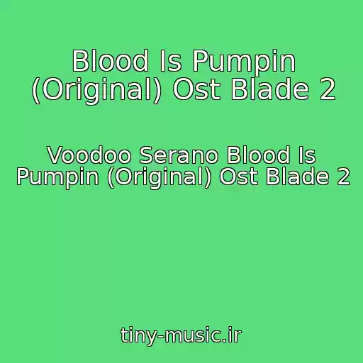 کاور آهنگ Blood Is Pumpin (Original) Ost Blade 2 از Voodoo Serano Blood Is Pumpin (Original) Ost Blade 2