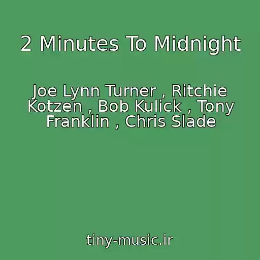 کاور آهنگ 2 Minutes To Midnight از Joe Lynn Turner , Ritchie Kotzen , Bob Kulick , Tony Franklin , Chris Slade