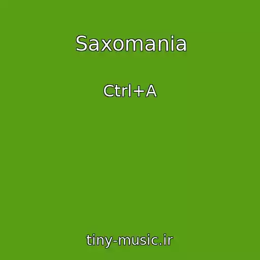 کاور آهنگ Saxomania از Ctrl+A