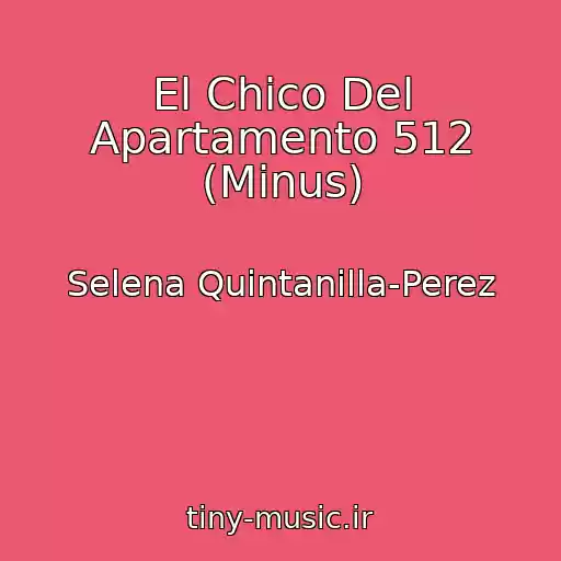کاور آهنگ El Chico Del Apartamento 512 (Minus) از Selena Quintanilla-Perez