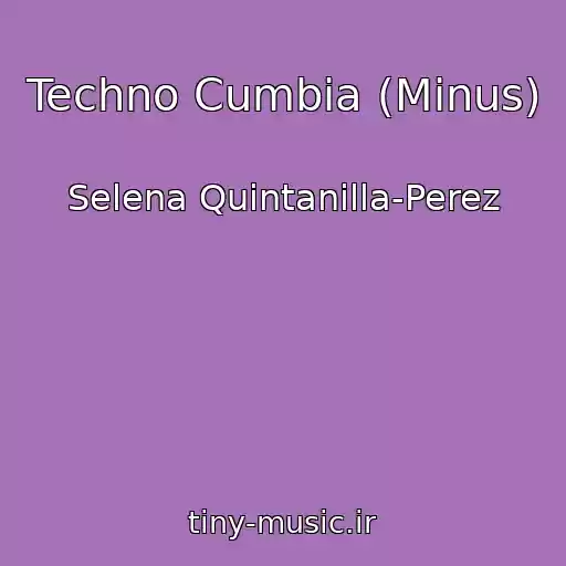 کاور آهنگ Techno Cumbia (Minus) از Selena Quintanilla-Perez