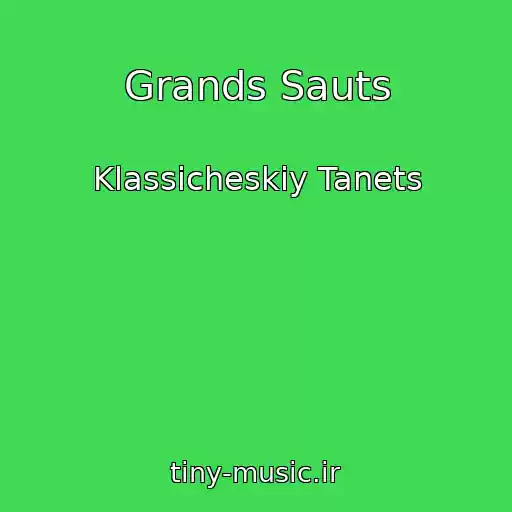 کاور آهنگ Grands Sauts از Klassicheskiy Tanets
