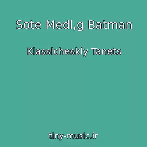 کاور آهنگ Sote Medl,g Batman از Klassicheskiy Tanets