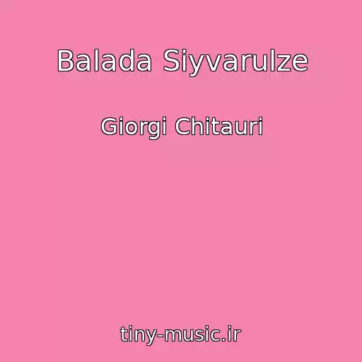 کاور آهنگ Balada Siyvarulze از Giorgi Chitauri