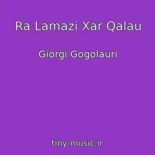 کاور آهنگ Ra Lamazi Xar Qalau از Giorgi Gogolauri