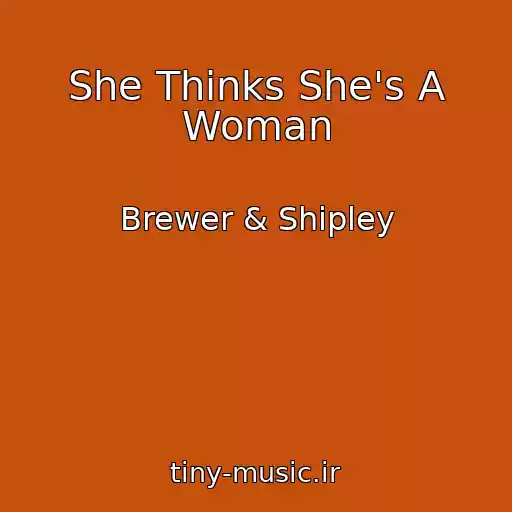 کاور آهنگ She Thinks She's A Woman از Brewer & Shipley