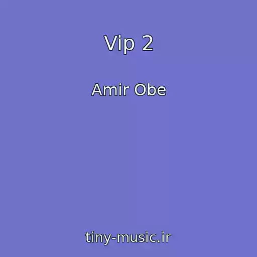 کاور آهنگ Vip 2 از Amir Obe