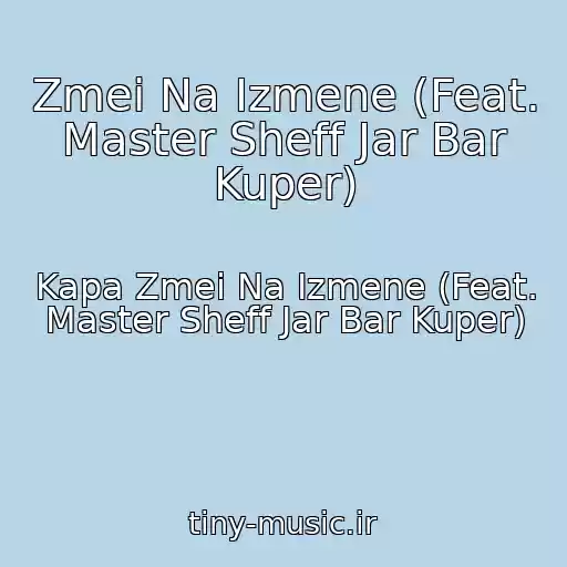 کاور آهنگ Zmei Na Izmene (Feat. Master Sheff Jar Bar Kuper) از Kapa Zmei Na Izmene (Feat. Master Sheff Jar Bar Kuper)