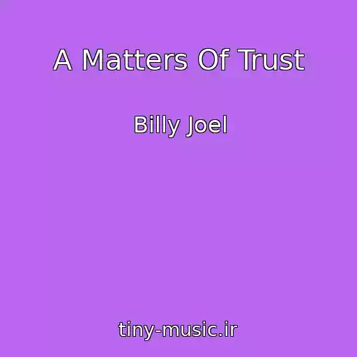 کاور آهنگ A Matters Of Trust از Billy Joel