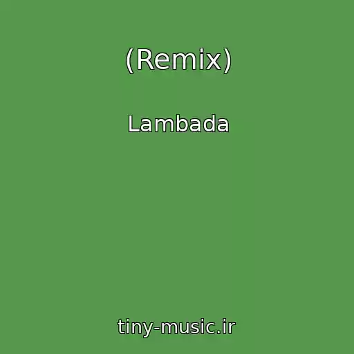 کاور آهنگ (Remix) از Lambada