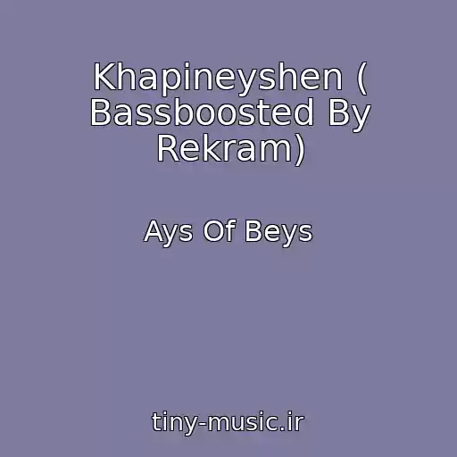 کاور آهنگ Khapineyshen ( Bassboosted By Rekram) از Ays Of Beys