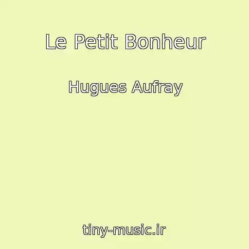 کاور آهنگ Le Petit Bonheur از Hugues Aufray