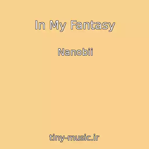 کاور آهنگ In My Fantasy از Nanobii