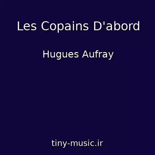 کاور آهنگ Les Copains D'abord از Hugues Aufray