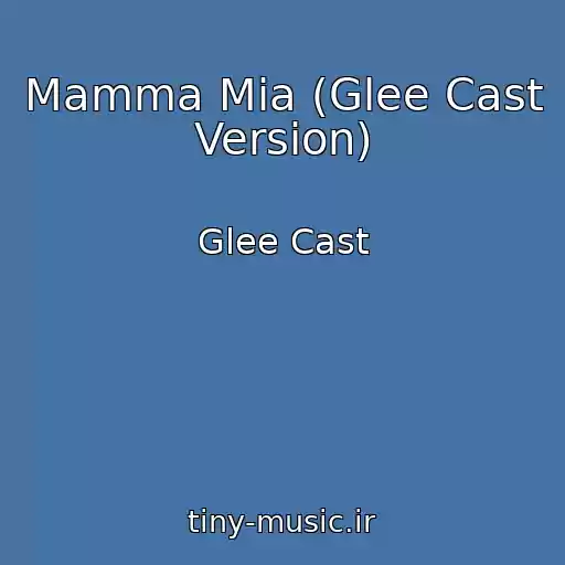 کاور آهنگ Mamma Mia (Glee Cast Version) از Glee Cast