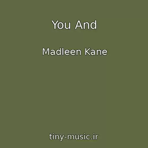 کاور آهنگ You And از Madleen Kane