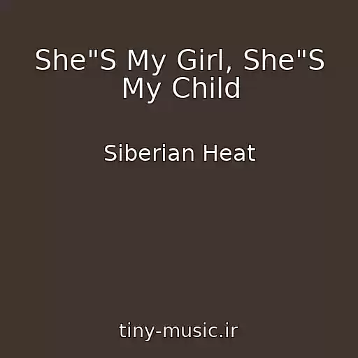 کاور آهنگ She"S My Girl, She"S My Child از Siberian Heat
