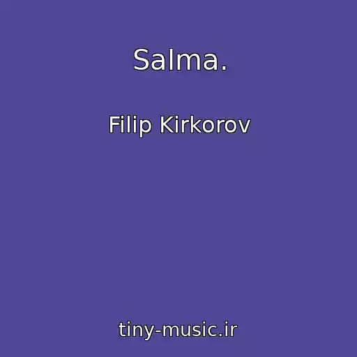 کاور آهنگ Salma. از Filip Kirkorov
