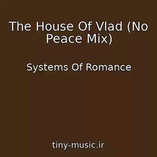 کاور آهنگ The House Of Vlad (No Peace Mix) از Systems Of Romance