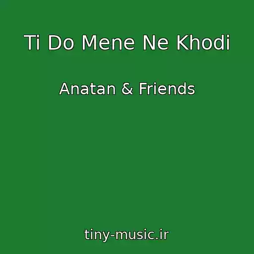 کاور آهنگ Ti Do Mene Ne Khodi از Anatan & Friends