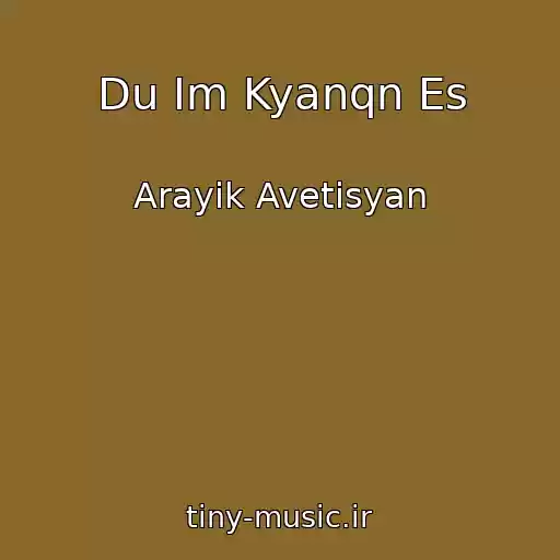 کاور آهنگ Du Im Kyanqn Es از Arayik Avetisyan