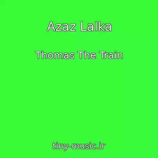 کاور آهنگ Azaz Lalka از Thomas The Train