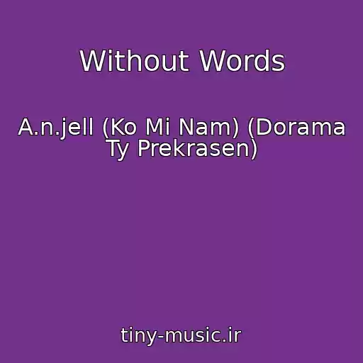 کاور آهنگ Without Words از A.n.jell (Ko Mi Nam) (Dorama Ty Prekrasen)