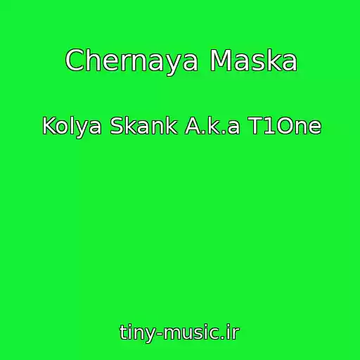 کاور آهنگ Chernaya Maska از Kolya Skank A.k.a T1One