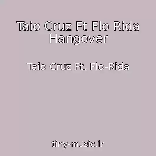 کاور آهنگ Taio Cruz Ft Flo Rida Hangover از Taio Cruz Ft. Flo-Rida