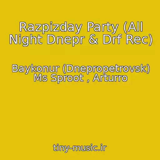 کاور آهنگ Razpizday Party (All Night Dnepr & Drf Rec) از Baykonur (Dnepropetrovsk) Ms Sproot , Arturro