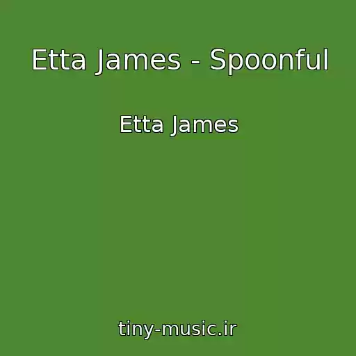 کاور آهنگ Etta James - Spoonful از Etta James