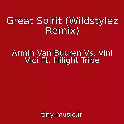 کاور آهنگ Great Spirit (Wildstylez Remix) از Armin Van Buuren Vs. Vini Vici Ft. Hilight Tribe